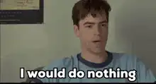 I would do nothing