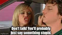 Don't talk! You'll probably just say something stupid