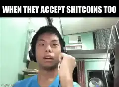 When they accept shitcoins too