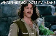 Inigo Montoya What The Fuck Does PV Mean