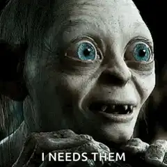Gollum I Needs Them