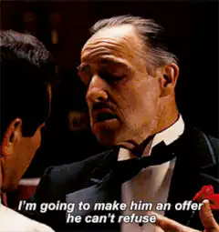 I'm going to make him an offer he can't refuse