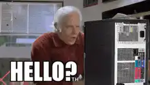 Old man yelling at computer hello