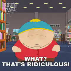 Cartman What That's Ridiculous