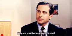 Michael Scott Why Are You The Way That You Are