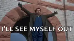 I'll See Myself Out