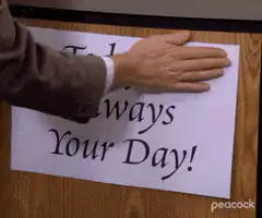 Dwight puts up Today Is Always Your Day sign