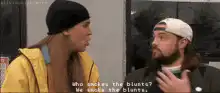 Who smokes the blunts? We smoke the blunts.
