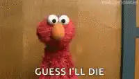 Elmo Guess I'll Die