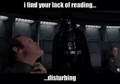 Darth Vader i find your lack of reading disturbing