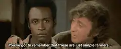 You've got to remember that these are just simple farmers