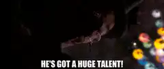 He's got a huge talent