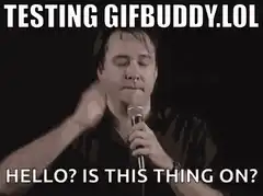 Testing gifbuddy.lol hello is this thing on