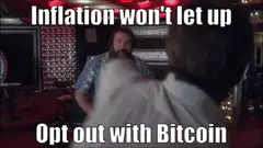 Inflation won't let up Opt out with Bitcoin