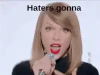 Taylor Swift Haters Gonna Hate