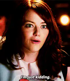 Emma Stone I'm just kidding