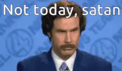 Ron Burgundy Not Today Satan