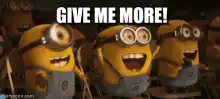 Minions cheering give me more