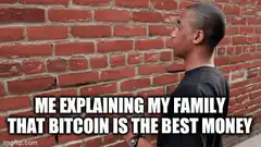 Me Explaining My Family That Bitcoin Is The Best Money