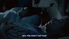 Hey you don't say that