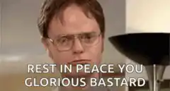 Dwight Salutes Rest in Peace Glorious Bastard