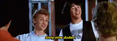 Sixty-nine dudes!