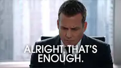 Harvey Specter Alright That's Enough