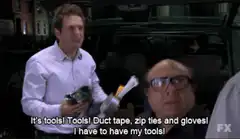 It's tools! Tools! Duct tape, zip ties and gloves!