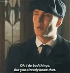Thomas Shelby I do bad things