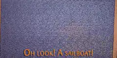 Oh look! A sailboat!