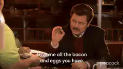 Ron Swanson wants all the bacon and eggs