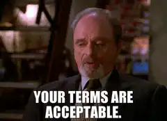 Your Terms Are Acceptable