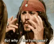 Jack Sparrow But why is the rum gone