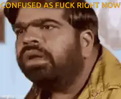 Confused As Fuck Right Now