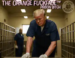 The Orange Fuckface Prison Bitch