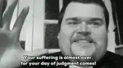 Your suffering is almost over