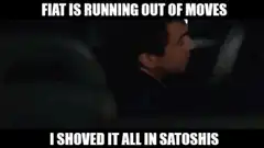 Fiat is running out of moves I shoved it all in satoshis