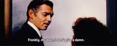 Frankly my dear I don't give a damn