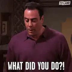 What Did You Do?!