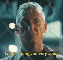 I'll be seeing you very soon