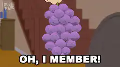 Oh I Member Grapes South Park