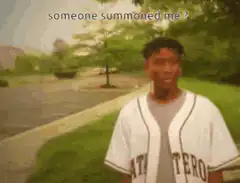 someone summoned me? meme