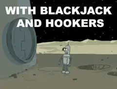 Bender with blackjack and hookers