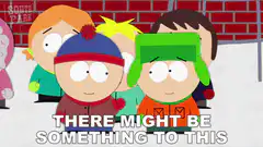 South Park kids there might be something to this