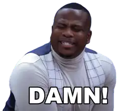 Man screaming damn then looking confused