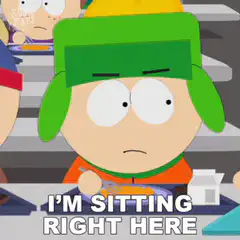 I'm sitting right here Kyle