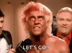 Ric Flair screaming LET'S GO