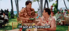 I'll just go fuck myself