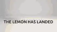 The Lemon Has Landed
