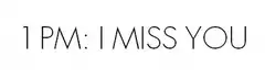 I miss you throughout the day
